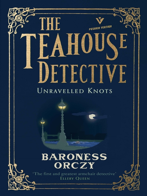 Title details for Unravelled Knots by Baroness Orczy - Available